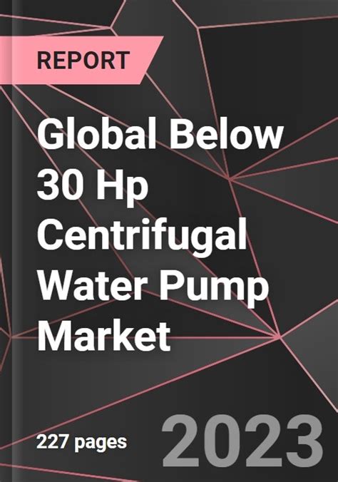 below 30 hp centrifugal water pump market|Below 30 Hp Centrifugal Water Pump Market Report 2024 .